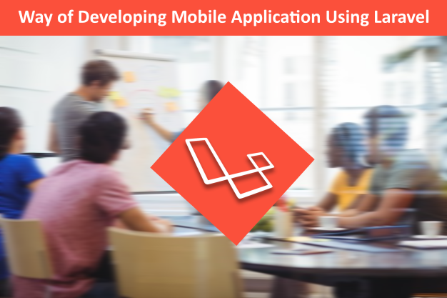 Easy Way of Developing Mobile Application Using Laravel