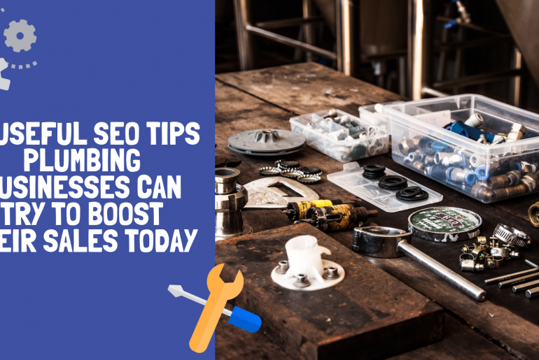 11 Useful SEO Tips Plumbing Businesses Can Try To Boost Their Sales Today