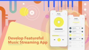 How to Develop A Music Streaming App?